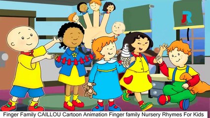 Caillou Finger Family Song and Nursery Rhymes For Children