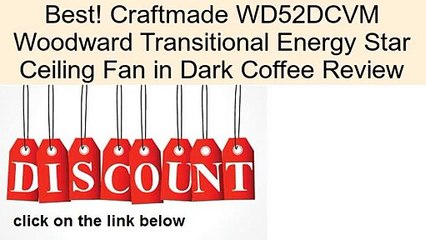 Craftmade WD52DCVM Woodward Transitional Energy Star Ceiling Fan in Dark Coffee Review