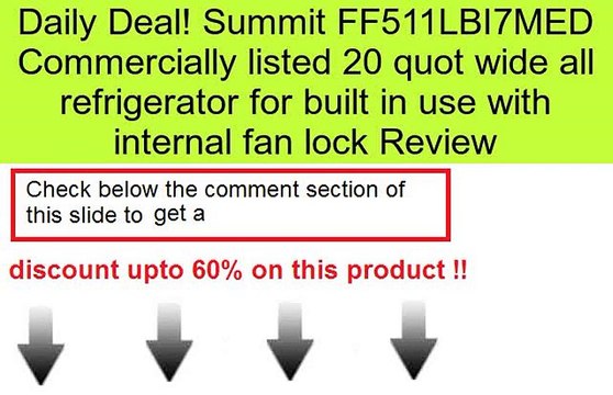Summit FF511LBI7MED Commercially listed 20 quot wide all refrigerator for built in use with internal fan lock Review