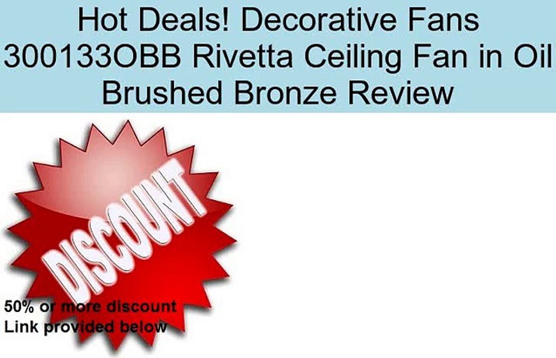 Decorative Fans 300133OBB Rivetta Ceiling Fan in Oil Brushed Bronze Review