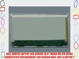DELL MW2VJ LAPTOP LCD SCREEN 15.6 WXGA HD LED DIODE (SUBSTITUTE REPLACEMENT LCD SCREEN ONLY.