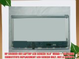 HP 594089-001 LAPTOP LCD SCREEN 14.0 WXGA   LED DIODE (SUBSTITUTE REPLACEMENT LCD SCREEN ONLY.