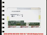ACER ASPIRE ONE D250-1585 10.1 LCD LED Display Screen