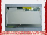 ACER ASPIRE 5517-1643 LAPTOP LCD SCREEN 15.6 WXGA HD CCFL SINGLE (SUBSTITUTE REPLACEMENT LCD