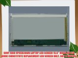 SONY VAIO VPCEB36GM LAPTOP LCD SCREEN 15.6 WXGA HD LED DIODE (SUBSTITUTE REPLACEMENT LCD SCREEN