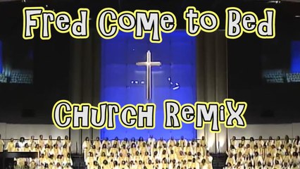 Church choir sings Fred come to Bed