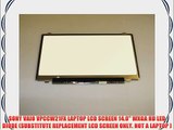 SONY VAIO VPCCW21FX LAPTOP LCD SCREEN 14.0 WXGA HD LED DIODE (SUBSTITUTE REPLACEMENT LCD SCREEN