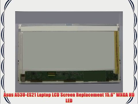 Asus A53U-ES21 Laptop LCD Screen Replacement 15.6 WXGA HD LED