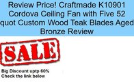 Craftmade K10901 Cordova Ceiling Fan with Five 52 quot Custom Wood Teak Blades Aged Bronze Review