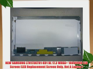 NEW SAMSUNG LTN173KT01-K01 BL 17.3 WXGA  1600X900 LED Screen (LED Replacement Screen Only.