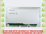 HP G62-144DX LAPTOP LCD SCREEN 15.6 WXGA HD LED DIODE (SUBSTITUTE REPLACEMENT LCD SCREEN ONLY.