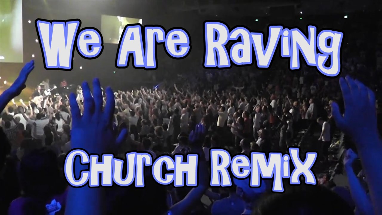 We are Raving (church remix)