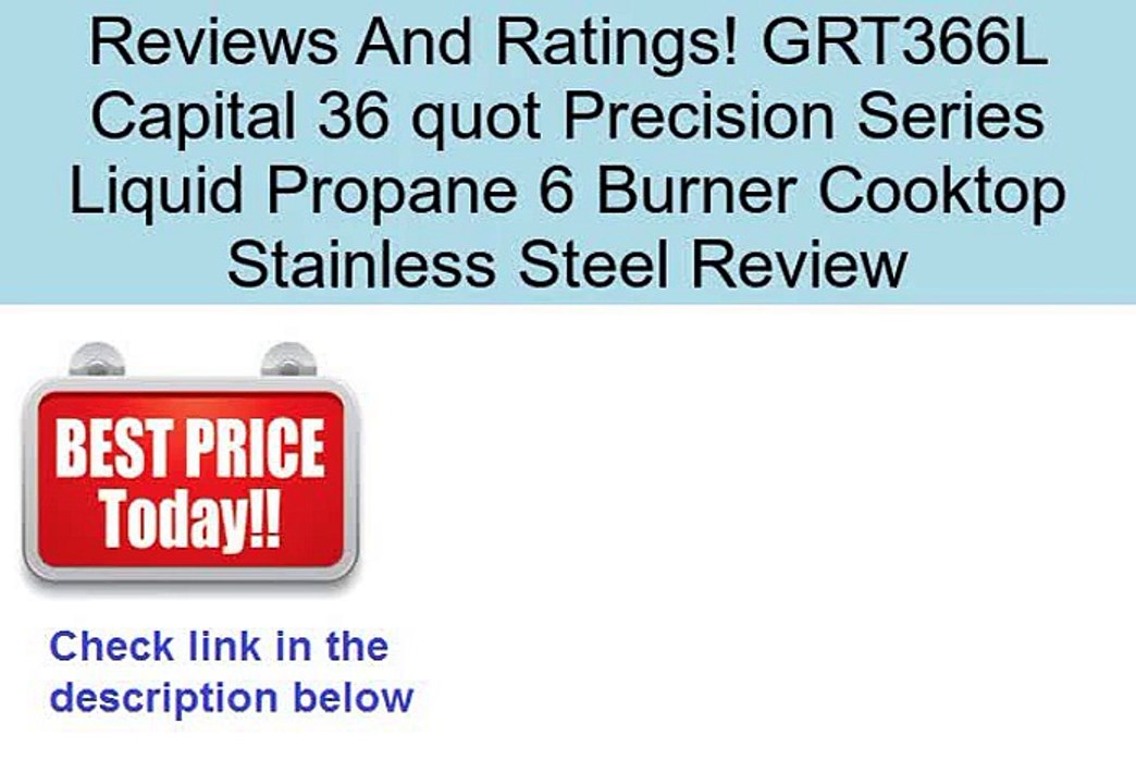 GRT366L Capital 36 quot Precision Series Liquid Propane 6 Burner Cooktop Stainless Steel Review