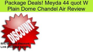 Meyda 44 quot W Plain Dome Chandel Air Review