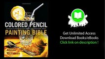 Colored Pencil Painting Bible Techniques for Achieving Luminous Color and Ultrarealistic Effects PDF
