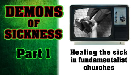Demons of Sickness Part 1 of 3