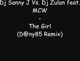 Dj Sanny J vs  Dj Zulan feat  MCW - The Girl (D@ny85 Remix)