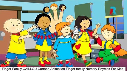 Caillou Finger Family Song and Nursery Rhymes For Children