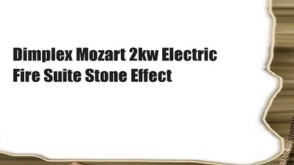 Dimplex Mozart 2kw Electric Fire Suite Stone Effect