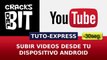 Cómo subir vídeos desde Android (móvil, celular, tablet) Tutorial 2015 Español en menos de 30 segundos