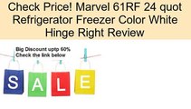 Marvel 61RF 24 quot Refrigerator Freezer Color White Hinge Right Review