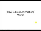 How To Make Affirmations Work. Powerful Affirmations