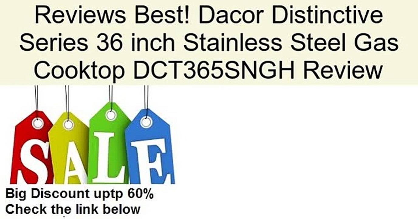 Dacor Distinctive Series 36 inch Stainless Steel Gas Cooktop DCT365SNGH Review