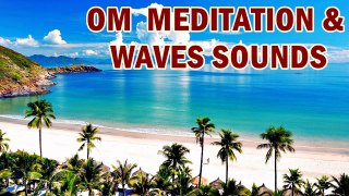 OM MEDITATION Music & OCEAN WAVES SOUNDS FOR Relaxing