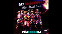 MC Maneirinho - Todo mundo louco [ Yan Pablo DJ - Remix ]