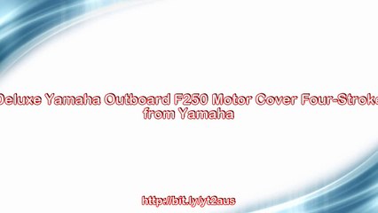 Deluxe Yamaha Outboard F250 Motor Cover Four-Stroke Reviews