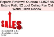 Quorum 143525 95 Estate Patio 52 quot Ceiling Fan Old World Finish Review