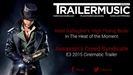 Assassin’s Creed Syndicate - E3 2015 Cinematic Trailer Music (Noel Gallagher's High Flying Birds - In The Heat of the Moment)