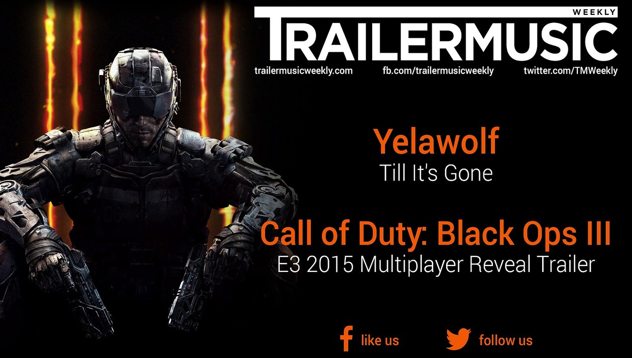Call of Duty: Black Ops III - E3 2015 Multiplayer Reveal Trailer Music (Yelawolf - Till It’s Gone)
