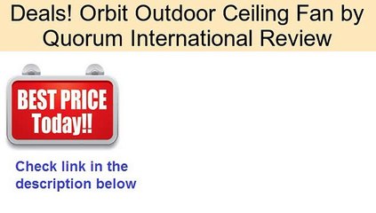 Orbit Outdoor Ceiling Fan by Quorum International Review