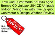 Craftmade K10633 Aged Bronze CD Unipack 204 CD Unipack Indoor Ceiling Fan with Five 52 quot Contractor s Design Washed Review