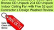 Craftmade K10633 Aged Bronze CD Unipack 204 CD Unipack Indoor Ceiling Fan with Five 52 quot Contractor s Design Washed Review