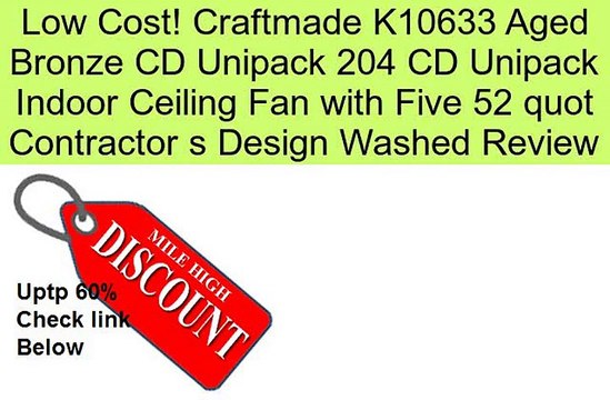 Craftmade K10633 Aged Bronze CD Unipack 204 CD Unipack Indoor Ceiling Fan with Five 52 quot Contractor s Design Washed Review