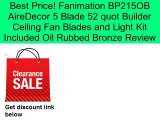 Fanimation BP215OB AireDecor 5 Blade 52 quot Builder Ceiling Fan Blades and Light Kit Included Oil Rubbed Bronze Review