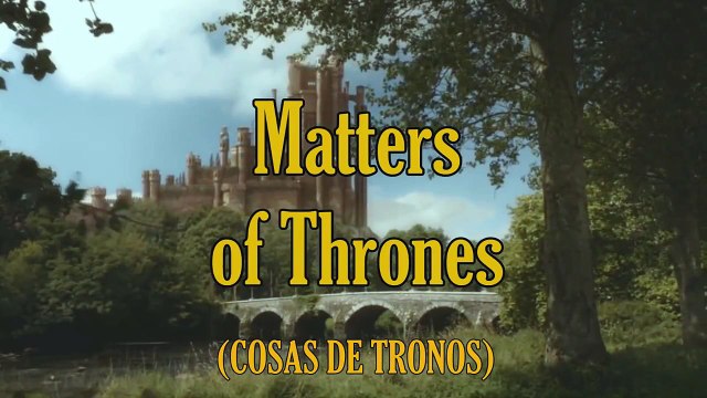 COSAS DE TRONOS - Game of thrones al estilo serie cosas de casa.