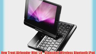 New Trent Airbender Mini 1.0 - Clamshell Wireless Bluetooth iPad mini Keyboard case. Compatible:
