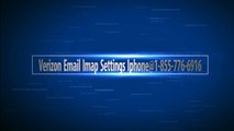 Verizon Email IMAP Settings Iphone@1-855-776-6916