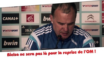 OM : Marcelo Bielsa absent pour la reprise et pour le premier stage !