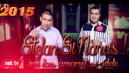 Stefan si Narcis - Imi las amanet si zilele 2015