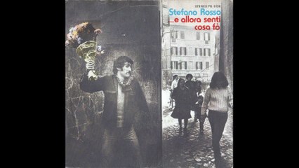 Stefano Rosso - ...E allora senti cosa fò [1978] - 45 giri