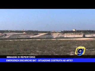 Emergenza discariche Bat | Situazione costruita ad arte?
