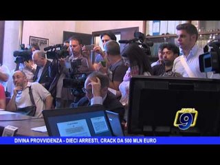 Divina Provvidenza | Dieci arresti, crac da 500 milioni di euro
