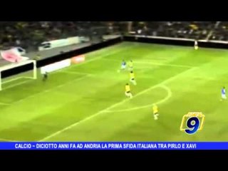 CALCIO | 18 anni fa ad Andria la prima sfida italiana tra Pirlo e Xavi