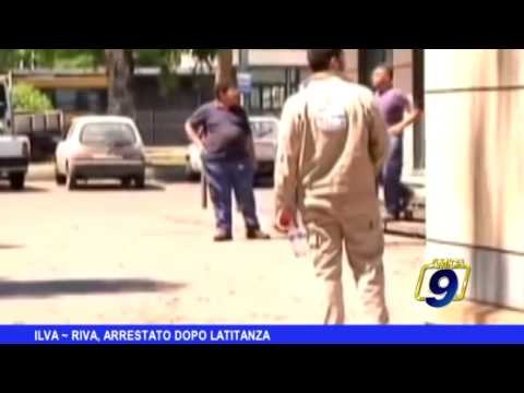 ILVA | Riva, arrestato dopo latitanza