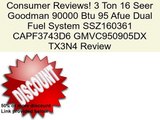 3 Ton 16 Seer Goodman 90000 Btu 95 Afue Dual Fuel System SSZ160361 CAPF3743D6 GMVC950905DX TX3N4 Review