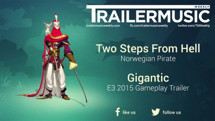 Gigantic - E3 2015 Gameplay Trailer Music (Two Steps From Hell - Norwegian Pirate)